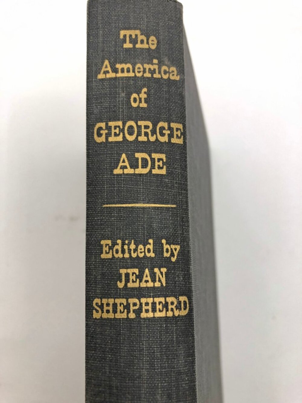 The America of George Ade Jean Shephard First Edition CR 1960 Hardback